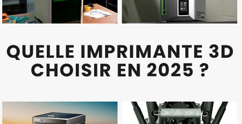Guide d'achat Atome3D : Quelle imprimante 3D choisir en 2025 ?