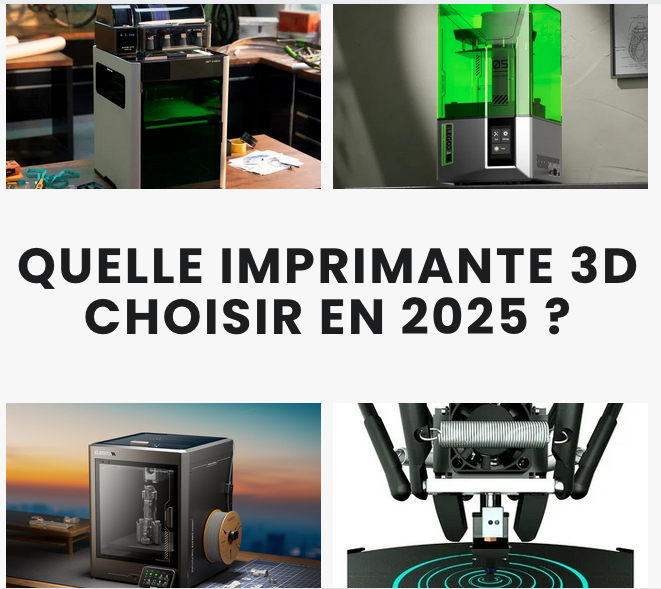 Quelle imprimante 3D choisir en 2025 